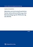 Mediation als Instrument wertorientierter Unternehmensführung unter Berücksichtigung der Effektuierung des BetrVG (Schriften zur Mediation und außergerichtlichen Konfliktlösung 8)