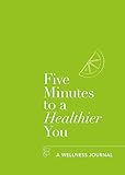 Five Minutes to a Healthier You: A Wellness J