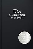 Das 6-Minuten-Tagebuch (schwarz): Ein Buch, das dein Leb