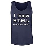 Generisch I Know H.T.M.L. - How to Meet Ladies | Programmierier PHP HTML MYSQL - Herren Tanktop -S-Navy