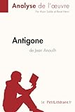 Antigone de Jean Anouilh (Analyse de l'œuvre): Comprendre la littérature avec lePetitLittéraire.fr (Fiche de lecture)