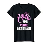 Damen Eine Celine Gibt Nie Auf! Personalisiertes Gamerin T-S