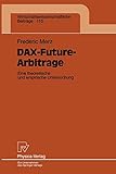 DAX-Future-Arbitrage. Eine theroetische und empirische Untersuchung (Wirtschaftswissenschaftliche Beiträge Bd. 115) (Wirtschaftswissenschaftliche Beiträge, 115, Band 115)