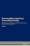 Reversing Alport Syndrome: Overcoming Cravings The Raw Vegan Plant-Based Detoxification & Regeneration Workbook for Healing Patients. Volume 3