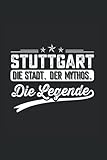 Stuttgart die Stadt der Mythos die Legende: Notizbuch Stuttgart Notizheft Liniert Notebook Geschenk Stuttgarter Baden-Württemberg