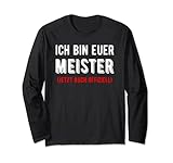 Ich bin euer Meister Meisterprüfung Handwerksmeister Spruch Lang