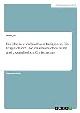 Die Ehe in verschiedenen Religionen. Ein Vergleich der Ehe im sunnitischen Islam und evangelischen C