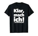 Klar mach ich Cooles Design zum Geburtstag T-S