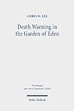 Death Warning in the Garden of Eden: The Early Reception History of Genesis 2:17 (Forschungen zum Alten Testament. 2. Reihe Book 115) (English Edition)