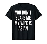 Du machst mir keine Angst meine Frau ist asiatisch lustige Frau Geburtstag neu T-S
