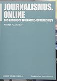 Journalismus.online: Das Handbuch zum Online-Journalismus (Praktischer Journalismus)