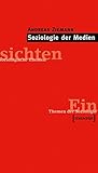 Soziologie der Medien: (2., überarbeitete und erweiterte Auflage) (Einsichten. Themen der Soziologie)