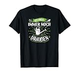 Ich Spiele Immer Noch Draußen Gartenliebhaber Gärtner T-S