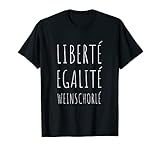 Liberte Egalite Weinschorle - Lustiges Wein Weinfest Spruch T-S
