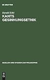 Kants Gesinnungsethik (Quellen und Studien zur Philosophie, Band 25)