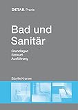 Bad und Sanitär: Grundlagen, Entwurf, Ausführung (DETAIL Praxis)