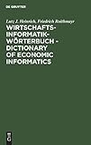 Wirtschaftsinformatik-Wörterbuch - Dictionary of Economic Informatics: Deutsch-Englisch. Englisch-Deutsch. German-English. English-G