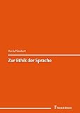 Zur Ethik der Sprache: (Zwischen Babel und Jerusalem – Aspekte von Sprache und Übersetzung) (Ost-West-Express. Kultur und Übersetzung 34)