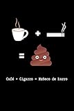 Café + Cigarro + Muñeco de Barro: Libreta de Apuntes, Diario Para Escribir. Regalos Originales Y Graciosos Para Tus Compañeros del Trabajo. Humor Sarcá