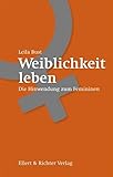 Weiblichkeit leben: Die Hinwendung zum F