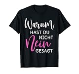 Warum Hast Du Nicht Nein Gesagt TShirt T-S