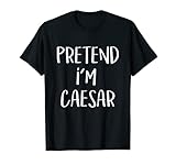 Kostüm Pretend I'm Caesar Funny Roman Halloween Party T-S