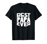 Best Papa Ever - Tolles Geschenk für Opa, Papa, Männer und mehr T-S
