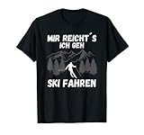 Mir reichts ich geh Ski fahren Skifahren Skilaufen T-S