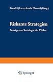 Riskante Strategien: Beitrage Zur Soziologie Des Risikos (German Edition): Beiträge zur Soziologie des Risik