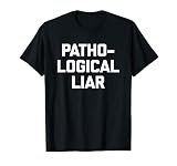 pathologischen Lügner T-Shirt Funny Spruch Sarkastisch Neuheit T