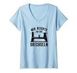 Damen Mir reichts ich geh Drechseln Holz Drechsler Drechselbank T-Shirt mit V