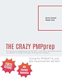 The Crazy PMPprep: Ein Roman zur Vorbereitung auf die PMP®- und CAPM®-Zertifizierung mit Hunderten von Fragen, Übungen, Animationen,