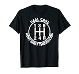 Real Cars Don't Shift Themselves Inspiration Damen Herren Geschenk T-S