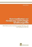 Kommunikation zur Förderung nachhaltiger Ernährungsstile: Wie Verbraucher motiviert werden können, sich nachhaltig