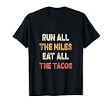 Laufen Sie alle Meilen Essen Sie alle Tacos Lustiges Vintage-Laufen T-S