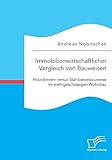 Immobilienwirtschaftlicher Vergleich von Bauweisen. Holzrahmen- versus Stahlbetonbauweise im mehrgeschossigen Wohnb