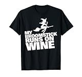 My Broomstick runs on wine Lustige Halloween Hexe T-S