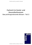 Fachwirt im Sozial- und Gesundheitswesen: Das prüfungsrelevante Wissen - Teil 2