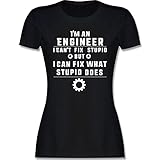 Beruf und Job Geschenke - Im an Engineer i Cant fix Stupid but i can fix What Stupid Does weiß - XXL - Schwarz - Ingenieur - L191 - Tailliertes Tshirt für Damen und Frauen T-S