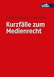 Kurzfälle zum Medienrecht (Utb M, Band 5051)