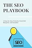 The SEO Playbook: A Step-By-Step, Week-By-Week SEO Blueprint, And Checklist (English Edition)