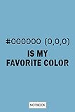 Black Is My Favorite Color Hex Code Rgb Programmer Graphic Desig Notebook: Lined College Ruled Paper, Diary, Journal, Planner, Matte Finish Cover, 6x9 120 Pag