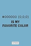 Black Is My Favorite Color Hex Code Rgb Programmer Graphic Desig Notebook: Lined College Ruled Paper, Diary, Journal, Planner, Matte Finish Cover, 6x9 120 Pag