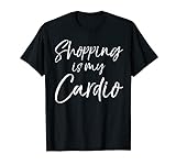 Funny Shopper Gift for Women Shopping is My Cardio T-S