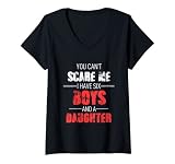 Damen Du kannst mich nicht erschrecken Ich habe 6 Jungen und eine Tochter Weibliche Mutter T-Shirt mit V