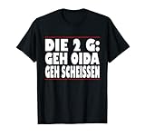 Die 2 G Regel GEH OIDA GEH SCHEISSEN 3 G T-S