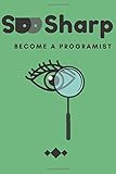 See Sharp Become a Programist Collage Ruled: Coder, Developer & Programmer Notebook/Journal - Green Cover (Magnifying Glass, Band 2)