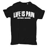 Life Is Pain Männer und Herren T-Shirt Bad Music Bad People (mit Rückendruck) Größe S - 5XL