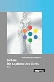 Farben, die Apotheke des Lichtes, Bd.2, Behandlungsvorschläge bei Angst, Unruhe und Depressionen, Migräne / Kopfschmerzen, Herzbeschwerden / ... (Farben: 'Apotheke des Lichts')