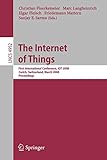 The Internet of Things: First International Conference, IOT 2008, Zurich, Switzerland, March 26-28, 2008, Proceedings (Lecture Notes in Computer Science, 4952, Band 4952)